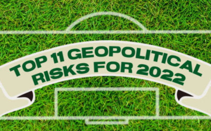 Top 11 Geopolitical Risks for 2022